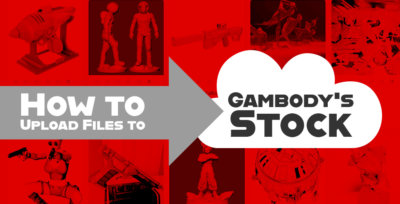 Gambody’s Stock 3D Models Section 101: How to Upload Files (Step-by-Step Guide)
